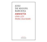 Amnistía. Una ley para olvidar | Josu De Miguel Bárcena