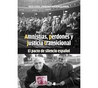 Amnistías, perdones y justicia transicional: El pacto de silencio español: 211 (Ensayo y Testimonio)
