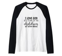 Amo a Dios, Pero Algunos de Sus Hijos se Ponen de mis Nervios Camiseta Manga Raglan