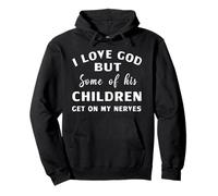 Amo a Dios, Pero Algunos de Sus Hijos se Ponen de mis Nervios Gracioso Sudadera con Capucha