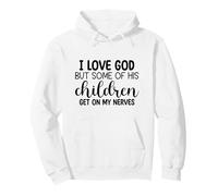 Amo a Dios, Pero Algunos de Sus Hijos se Ponen de mis Nervios Sudadera con Capucha