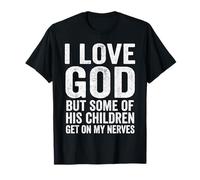 Amo a Dios, Pero Algunos de Sus Hijos se Ponen en mis Nervios Cristo Camiseta