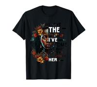 Amo a la mujer en la que me he convertido porque luché por convertirme en ella Camiseta