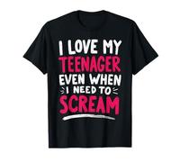 Amo a mi Adolescente Incluso Cuando Necesito Gritar mamá Camiseta