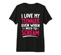 Amo a mi Adolescente Incluso Cuando Necesito Gritar mamá Camiseta Premium