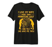 Amo a mi Esposa más Que al Golf en Miniatura y sí, Ella me DIO Camiseta Premium