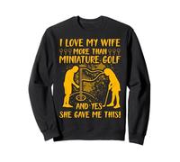 Amo a mi Esposa más Que al Golf en Miniatura y sí, Ella me DIO Sudadera