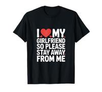 Amo a mi Novia, así Que por Favor aléjate de mí Camiseta