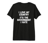 Amo a mi país (Es el Gobierno Que Odio) - Dicho Divertido Camiseta Premium
