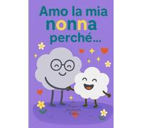 Amo la mia nonna perché...