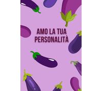 Amo la tua personalità: Taccuino per appunti. Quaderno divertente per San Valentino, Anniversario, Compleanno, Natale.