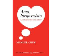Amo, luego existo: Los filósofos y el amor: 1 (ESPASA FORUM)