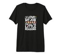 Amo mi Trabajo por Todas Las pequeñas Razones Camiseta Premium