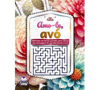 Amo-te, avó: labirintos em letras grandes para idosos com mensagens de agradecimento à avó, puzzles de labirintos e livros de atividades cerebrais para idosos: Presente para Idosos