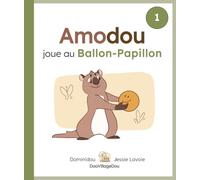 Amodou joue au Ballon-Papillon: Un temps pour faire chaque chose (À Mots Doux / Amodou, la marmotte)