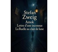 Amok ; Lettre d'une inconnue ; La Ruelle au clair de Lune