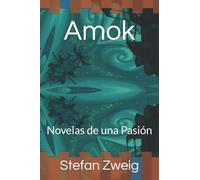 Amok: Novelas de una Pasión