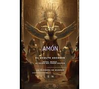 AMÓN: El Oculto Ascenso: Amón, Reyes, Reinas y el Tejido del Poder Egipcio (EGIPTO)