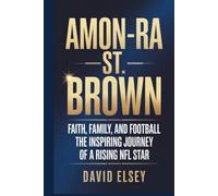 AMON-RA ST. BROWN: Faith, Family, and Football The Inspiring Journey of a Rising NFL Stars