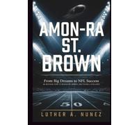 AMON-RA ST. BROWN: From Big Dreams to NFL Success An Inspiring Story of Dedication, Growth, and Football Excellence