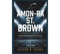 AMON-RA ST. BROWN: From Big Dreams to NFL Success An Inspiring Story of Dedication, Growth, and Football Excellence