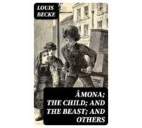 Âmona; The Child; And The Beast; And Others (ebook)