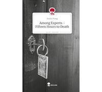 Among Experts -Fifteen Hours to Death. Life is a Story - story.one