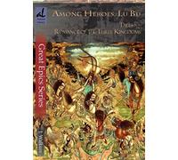 Among Heroes, Lu Bu: Tales from the Romance of the Three Kingdoms (Arsinoe Library Great Epics Series)