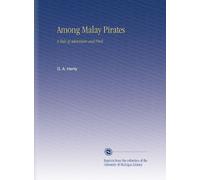 Among Malay Pirates: A Tale of Adventure and Peril