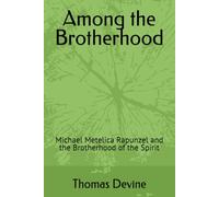 Among the Brotherhood: Michael Metelica Rapunzel and the Brotherhood of the Spirit
