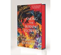 Among the Burning Flowers: Deluxe Edition (Roots of Chaos)
