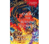 Among the Burning Flowers: Take your first steps into the epic (The Roots of Chaos)