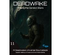 Among the Derelict Stars: A Deadwake Universe Source-Book (Deadwake Gaming Universe)