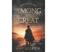 Among the Great: Heroes of Wessex Book I