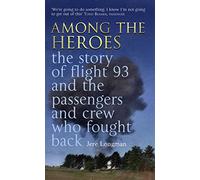 Among The Heroes: The True Story of United 93 and the Passengers and Crew Who Fought Back