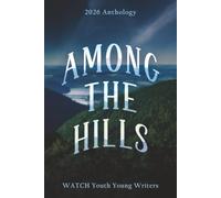 Among the Hills: WATCH Youth Anthology (WATCH Youth Stories)