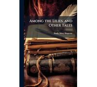 Among the Lilies, and Other Tales