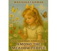 Among the Meadow People: Classic Tales in Rhyme