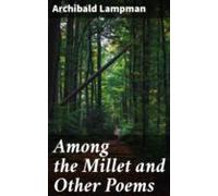 Among The Millet And Other Poems (ebook)