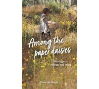 Among the Paper Daisies: Writings on Ecology and Being