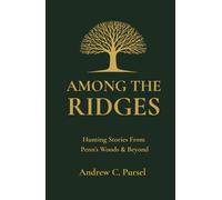 Among The Ridges: Hunting Stories From Penn’s Woods & Beyond