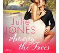 Among The Trees - Erotic Short Story (audiolibro)