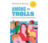 Among the trolls: my journey through conspiracyland: Marianna Spring