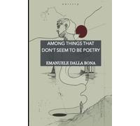 Among Things That Don't Seem To Be Poetry: Poems About the Beauty of Everyday Life