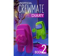 Among Us Diary of a Crewmate: Crewmate Diary 2: 3 (Diary of a Crewmate - Unofficial Among Us Series for Kids)
