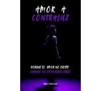 AMOR A CONTRALUZ: Porque el amor solo existe cuando es posible verlo: 1