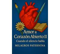 AMOR A CORAZÓN ABIERTO II: Cuando el silencio habla