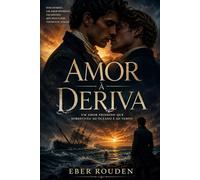 Amor à Deriva: Um Amor Proibido Que Sobreviveu Ao Oceano E Ao Tempo