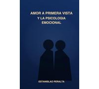 AMOR A PRIMERA VISTA Y LA PSICOLOGÍA EMOCIONAL: Entre la atracción inmediata, la idealización y la construcción del amor verdadero