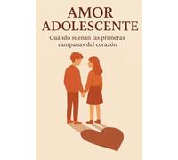 AMOR ADOLESCENTE: Cuando suenan las primeras campanas del corazón